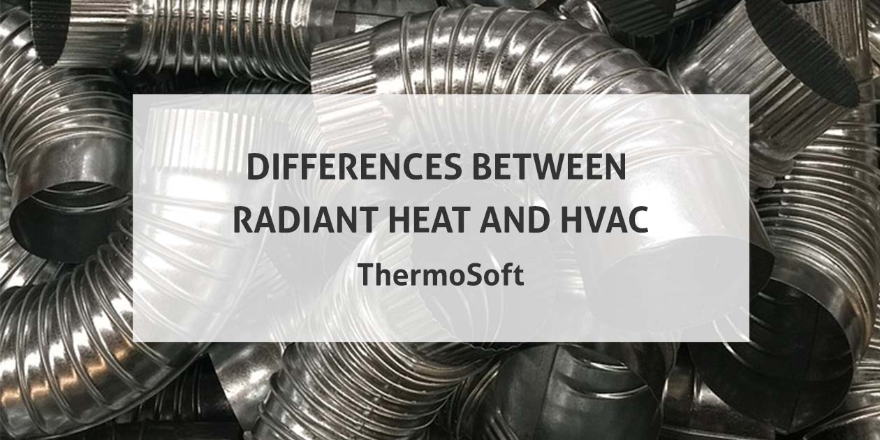 8 Differences Between Radiant Heat and HVAC ThermoSoft
