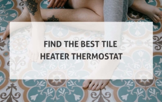 Find The Best Tile Heater Thermostat
