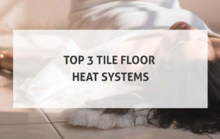 Top 3 Tile Floor Heat Systems