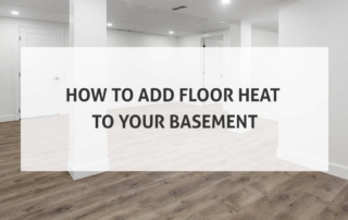 How To Add Floor Heat To Your Basement