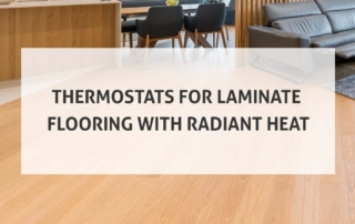 Thermostats For Laminate Flooring With Radiant Heat