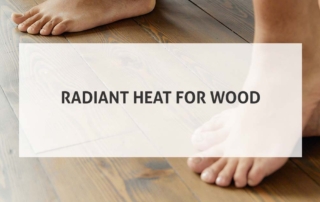 Radiant Heat for Wood: 10 Tips and Tricks