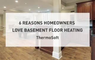6 Reasons Homeowners Love Basement Floor Heating | ThermoSoft.