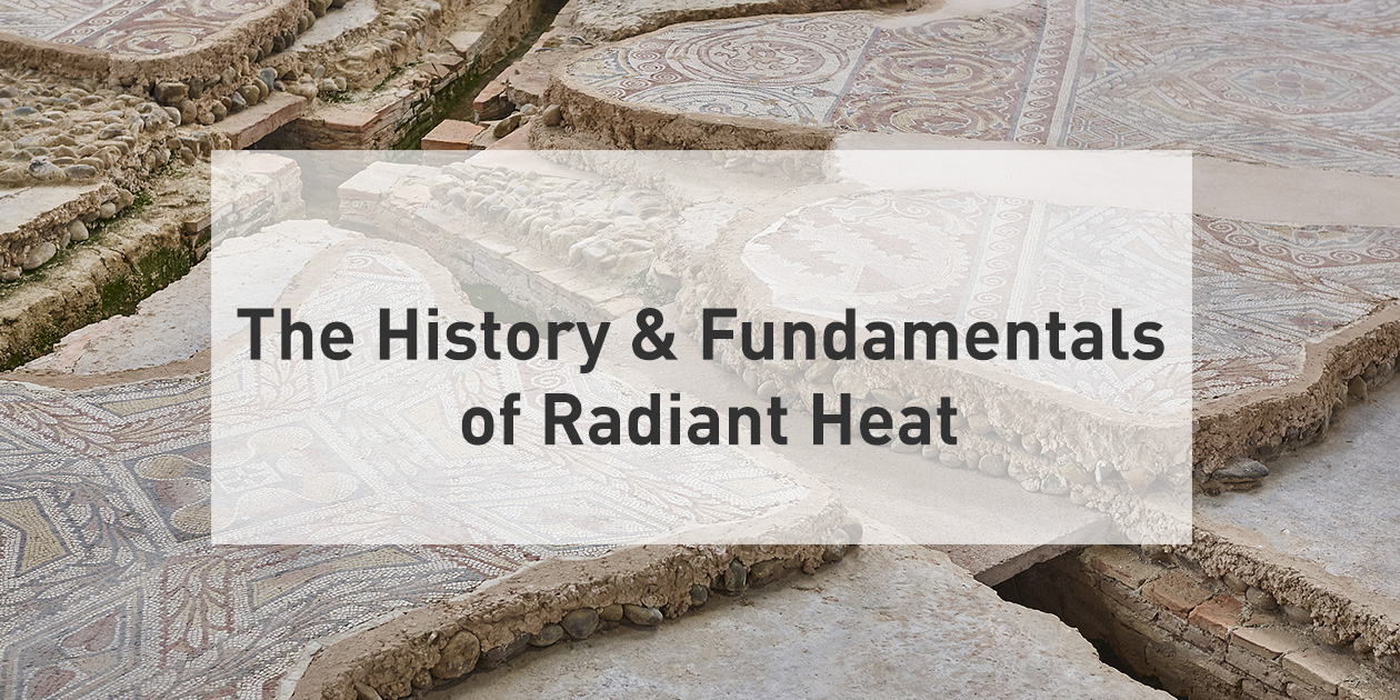 The History & Fundamentals of Radiant Heat