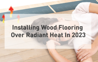 Installing Wood Flooring Over Radiant Heat In 2023
