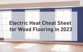 Electric Heat Cheat Sheet for Wood Flooring in 2023