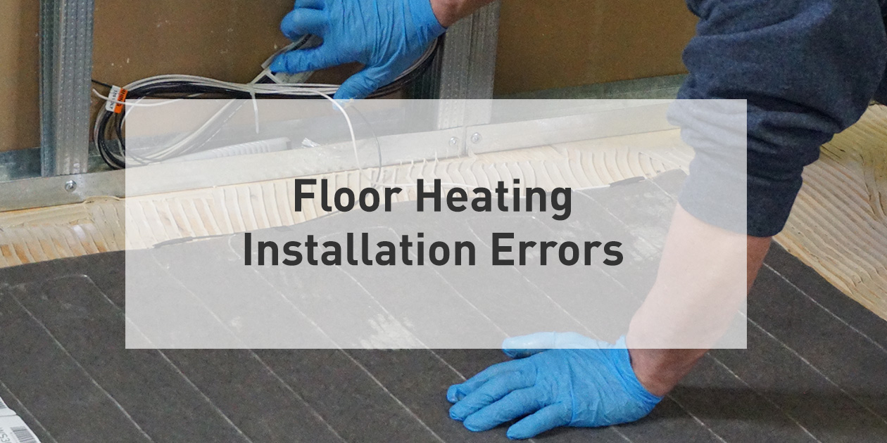Common Floor Heating Installation Errors