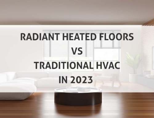 Radiant Heated Floors Vs Traditional HVAC in 2023
