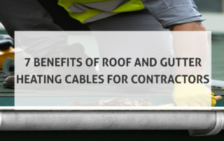 7 Benefits of Rood ad Gutter Heating Cables for Contractors