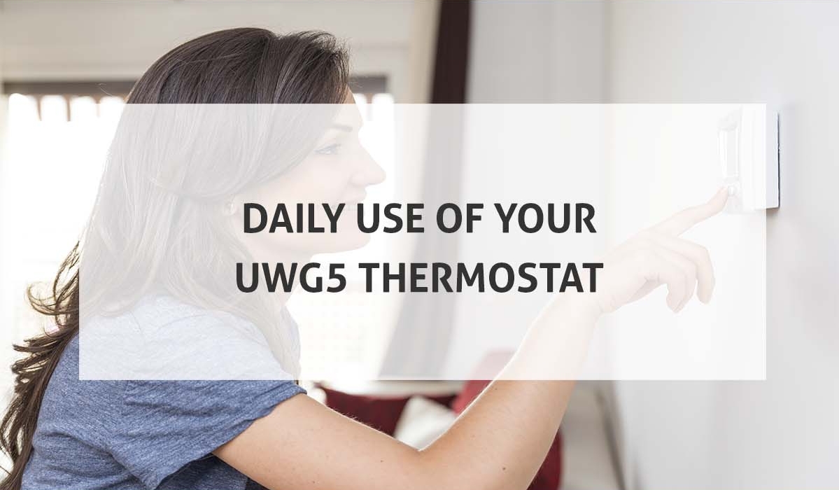 Daily Use of UWG5 Thermostat e1706295464953
