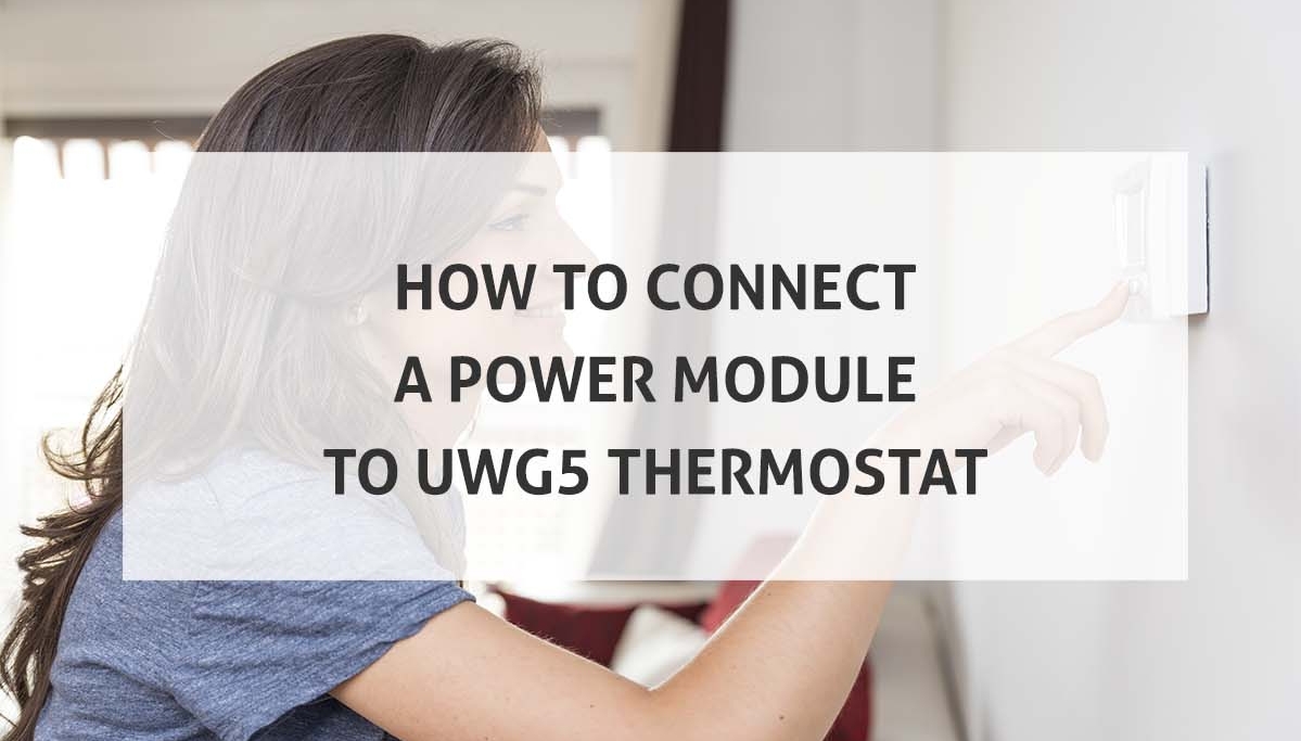 How to Connect power Module to UWG5 Thermostat