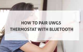 How to Pair UWG5 Thermostat with bluetooth