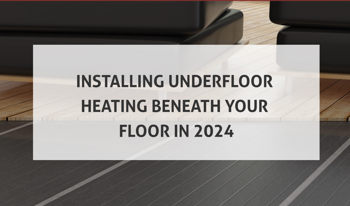 Installing Underfloor Heating Beneath Your Floor In 2024 | Radiant ...