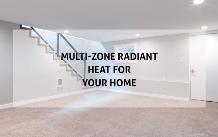 Multizone radiant heat for your home updated