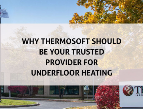 Why ThermoSoft Should Be Your Trusted Provider of  Underfloor Heating