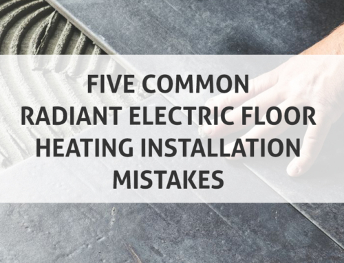 Five Common Radiant Electric Floor Heating Installation Mistakes and How to Avoid Them